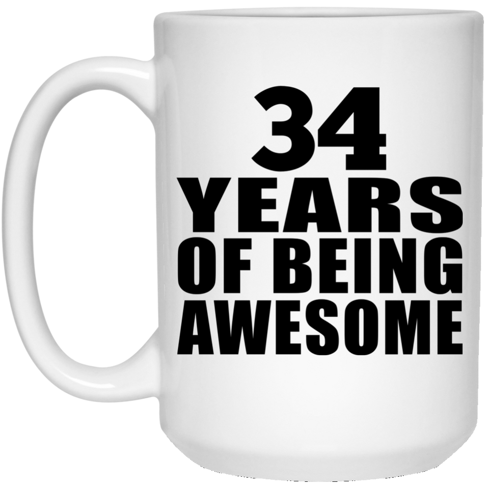 34th Birthday 34 Years Of Being Awesome - 15 Oz Coffee Mug