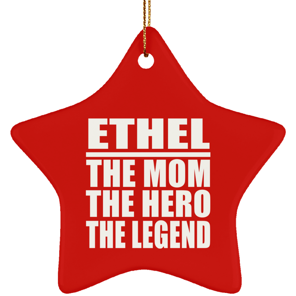 Ethel The Mom The Hero The Legend - Star Ornament