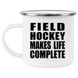 Field Hockey Makes Life Complete - 12oz Camping Mug