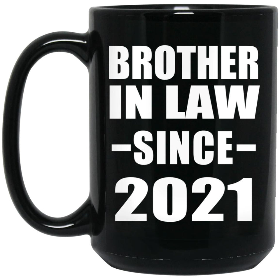Brother In Law Since 2021 - 15oz Coffee Mug Black
