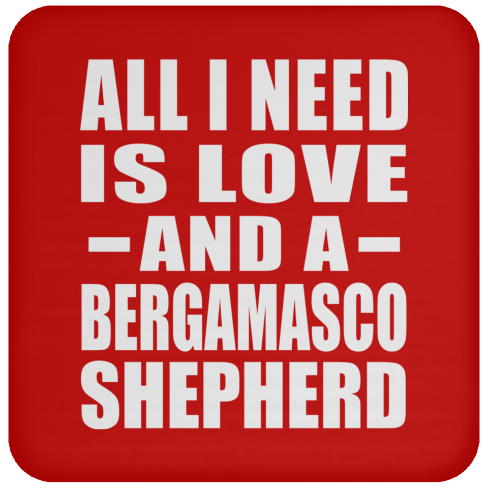 All I Need Is Love And A Bergamasco Shepherd - Drink Coaster