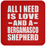 All I Need Is Love And A Bergamasco Shepherd - Drink Coaster