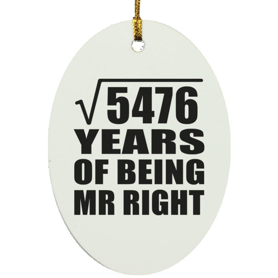74th Anniversary Square Root of 5476 Years of Being Mr Right - Oval Ornament
