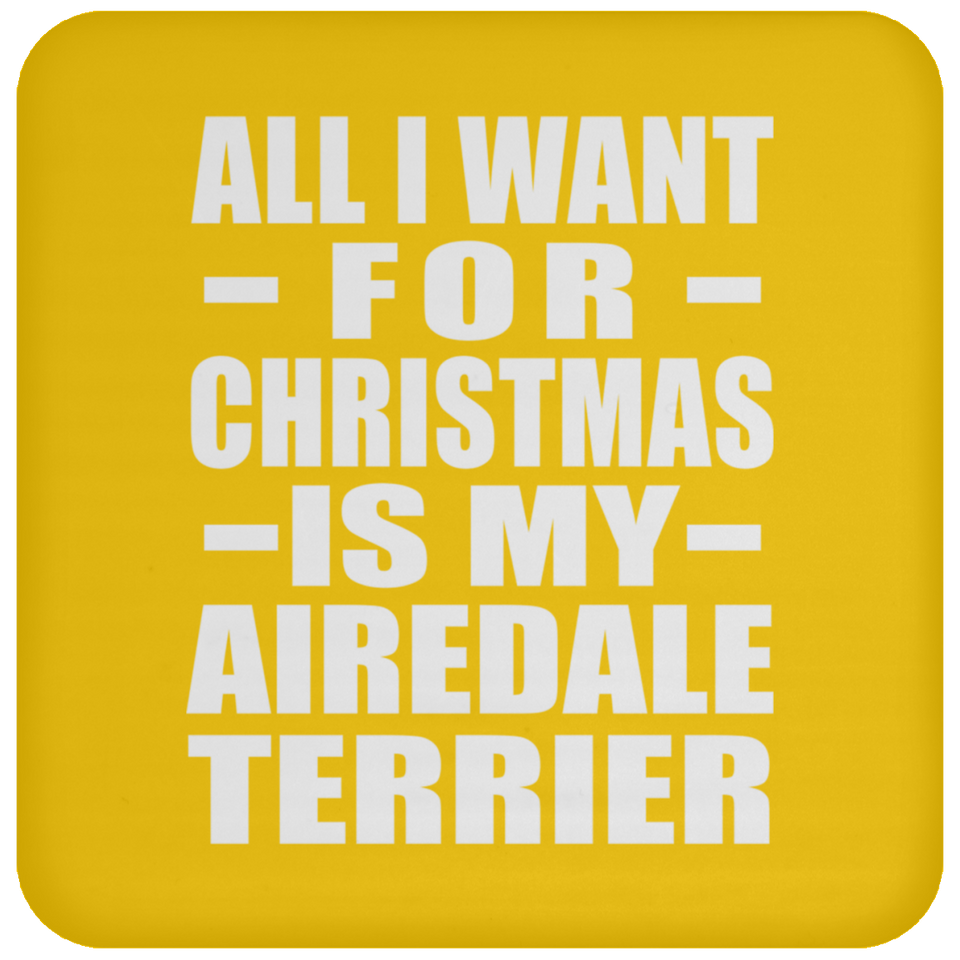 All I Want For Christmas Is My Airedale Terrier - Coaster