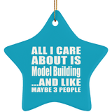 All I Care About Is Model Building - Star Ornament