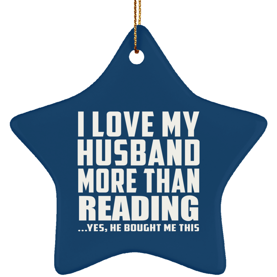 I Love My Husband More Than Reading - Star Ornament