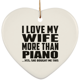 I Love My Wife More Than Piano - Heart Ornament