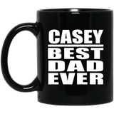 Casey Best Dad Ever - 11 Oz Coffee Mug Black
