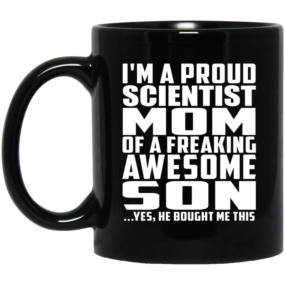 Proud Scientist Mom Of Awesome Son - 11 Oz Coffee Mug Black