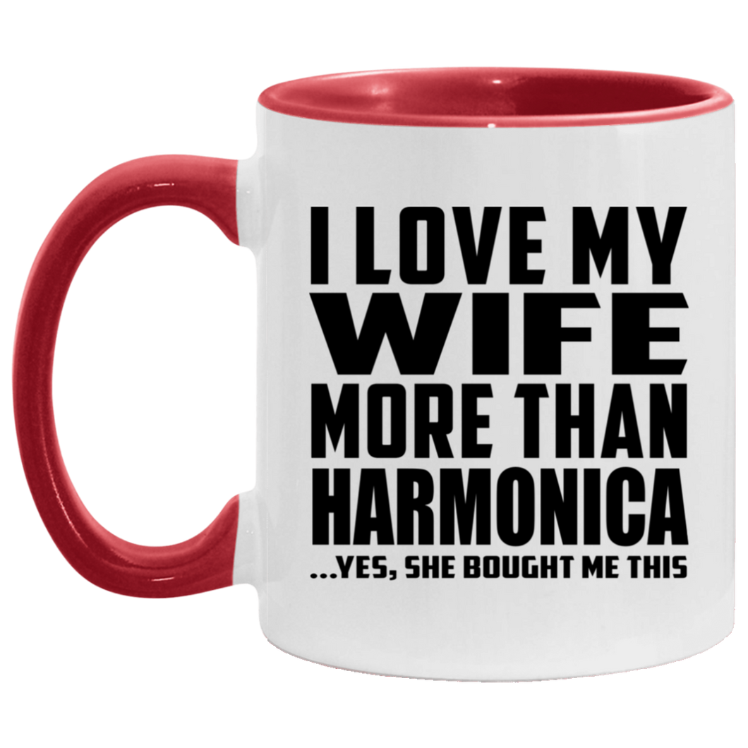 I Love My Wife More Than Harmonica - 11oz Accent Mug Red
