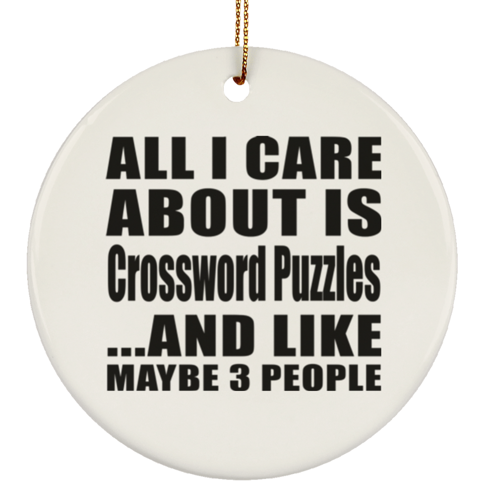 All I Care About Is Crossword Puzzles - Circle Ornament