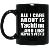 All I Care About Is Yachting - 11 Oz Coffee Mug Black
