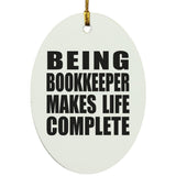 Being Bookkeeper Makes Life Complete - Oval Ornament