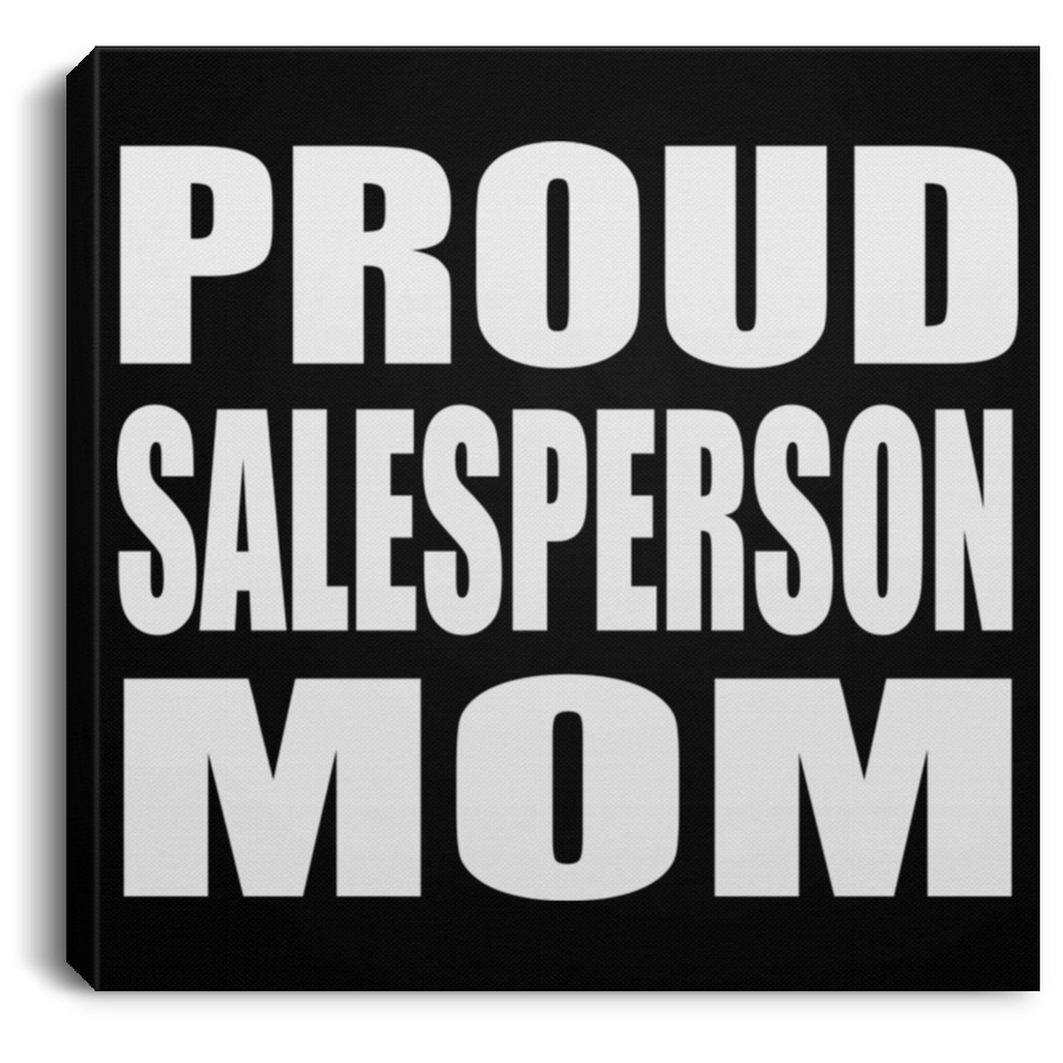 Proud Salesperson Mom - Canvas Square