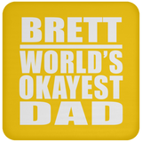 Brett World's Okayest Dad - Drink Coaster