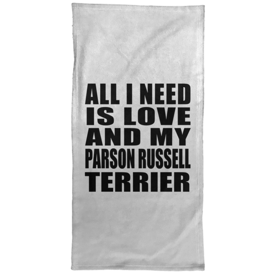 All I Need Is Love And My Parson Russell Terrier - Hand Towel