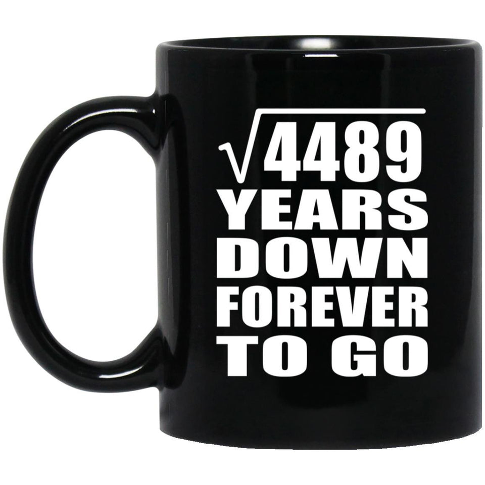 67th Anniversary Square Root of 4489 Years Down Forever To Go - 11oz Coffee Mug Black