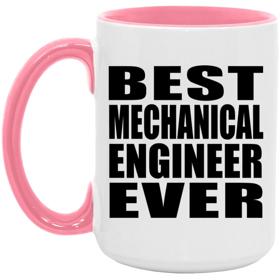 Best Mechanical Engineer Ever - 15oz Accent Mug Pink