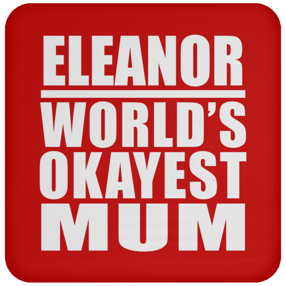 Eleanor World's Okayest Mum - Drink Coaster