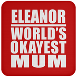 Eleanor World's Okayest Mum - Drink Coaster