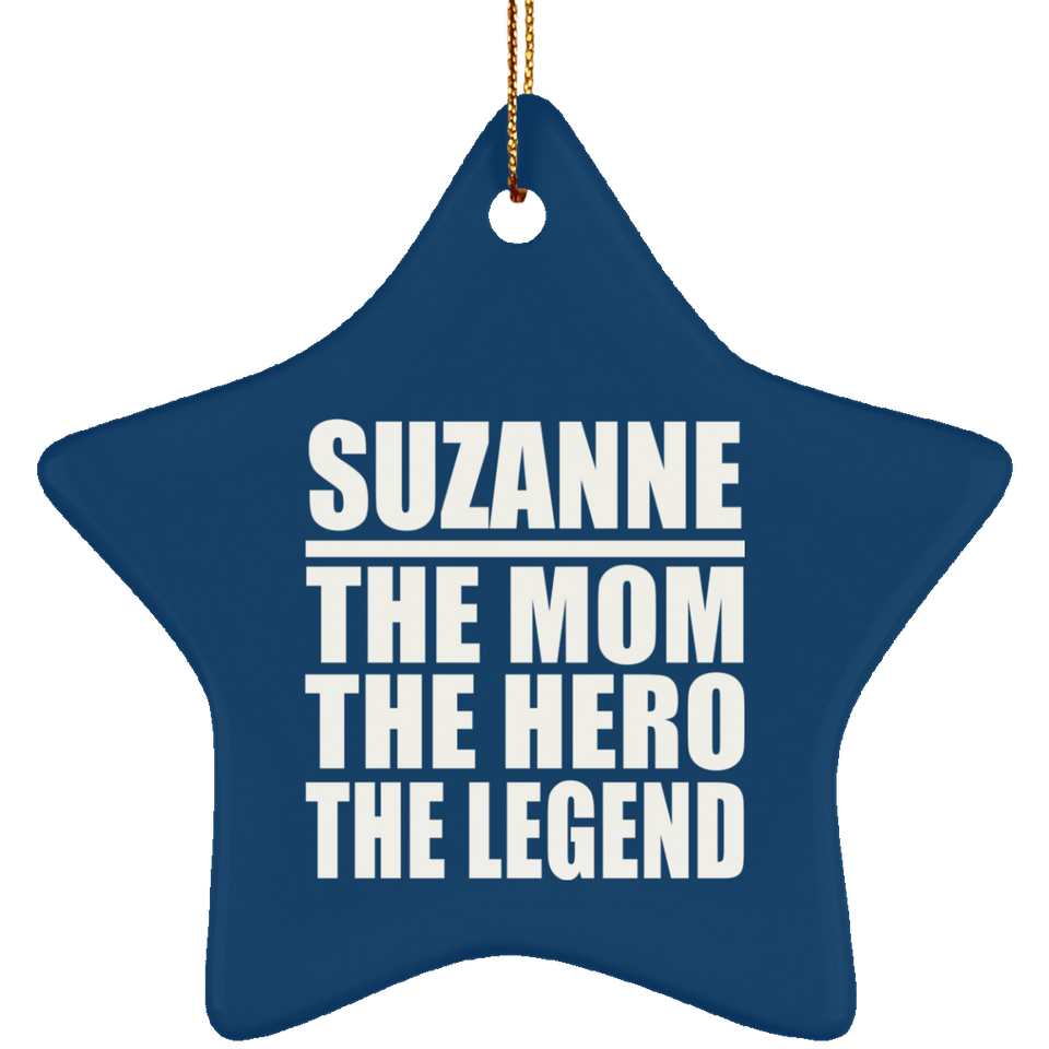 Suzanne The Mom The Hero The Legend - Star Ornament