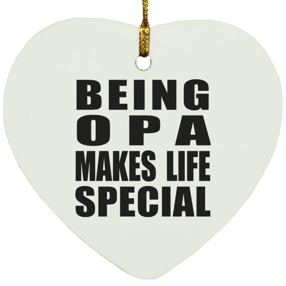 Being Opa Makes Life Special - Heart Ornament
