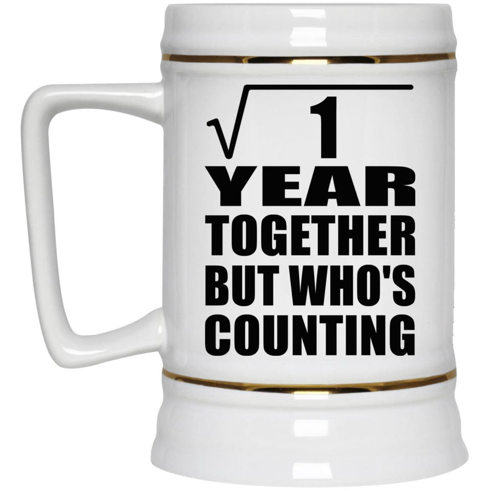 1st Anniversary Square Root of 1 Year Who's Counting - Beer Stein