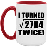 104th Birthday I Turned Square Root of 2704 Twice - 15oz Accent Mug Red