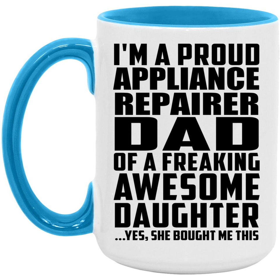 Proud Appliance Repairer Dad Of Awesome Daughter - 15oz Accent Mug Blue