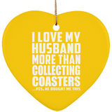 I Love My Husband More Than Collecting Coasters - Heart Ornament
