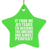 85th Birthday Took 85 Years To Become Awesome & Perfect - Star Ornament