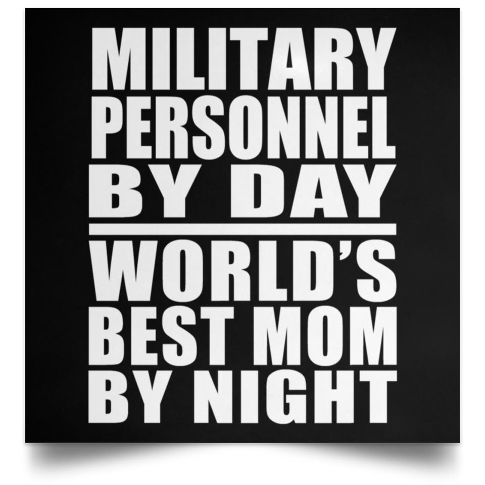 Military Personnel By Day World's Best Mom By Night - Poster Square