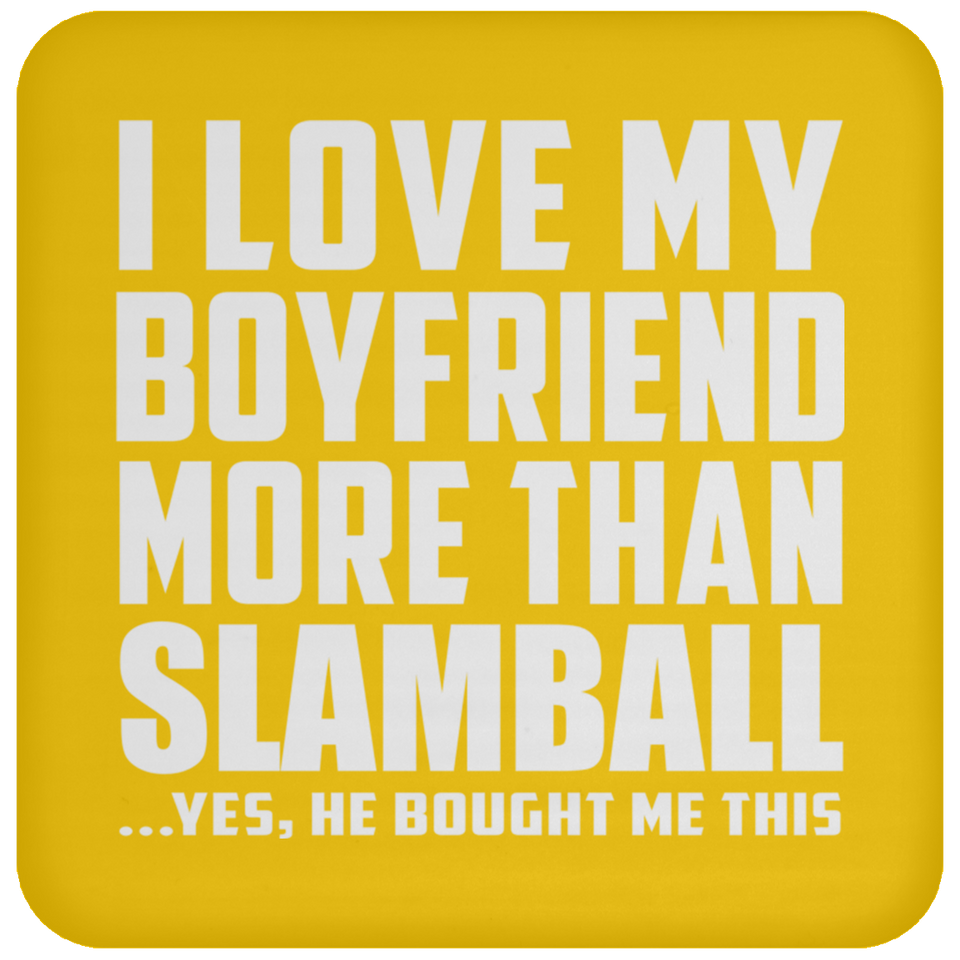 I Love My Boyfriend More Than Slamball - Drink Coaster