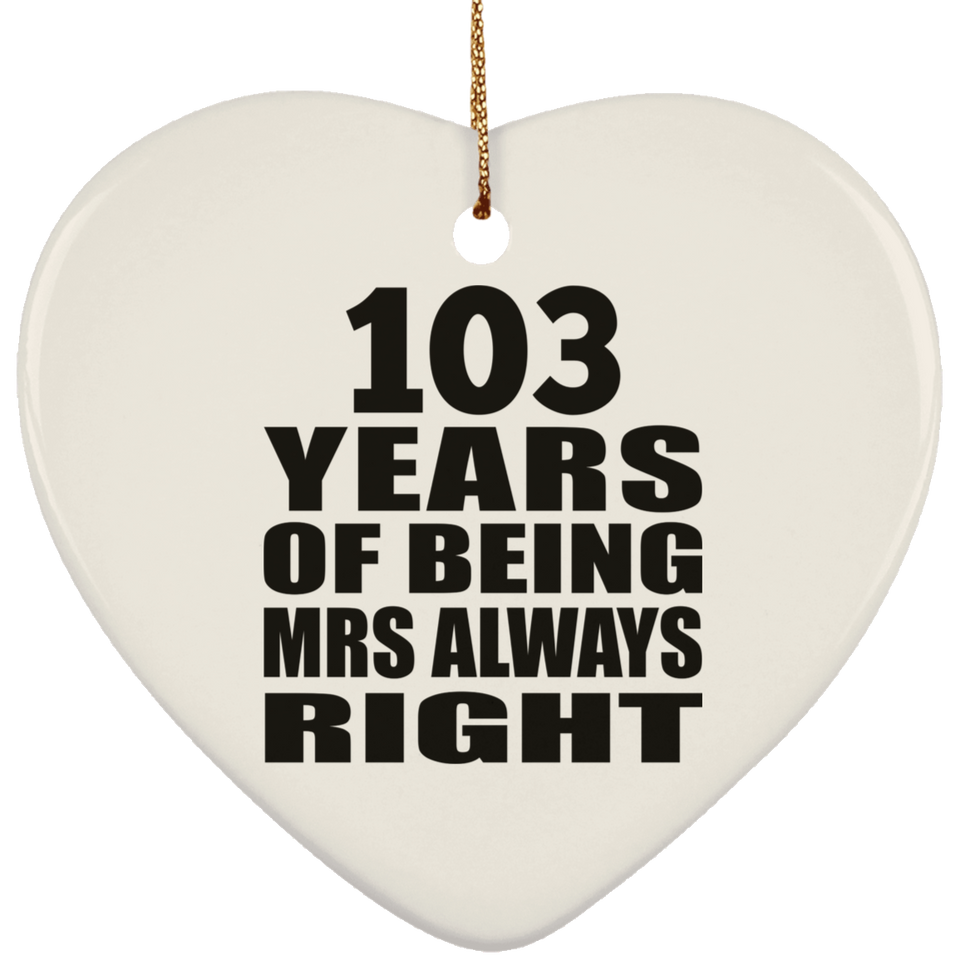 103rd Anniversary 103 Years of Being Mrs Always Right - Heart Ornament