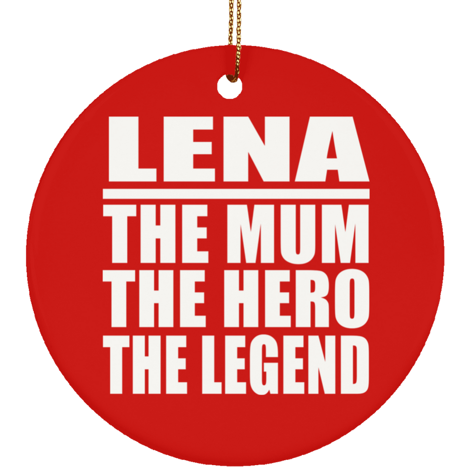 Lena The Mum The Hero The Legend - Circle Ornament