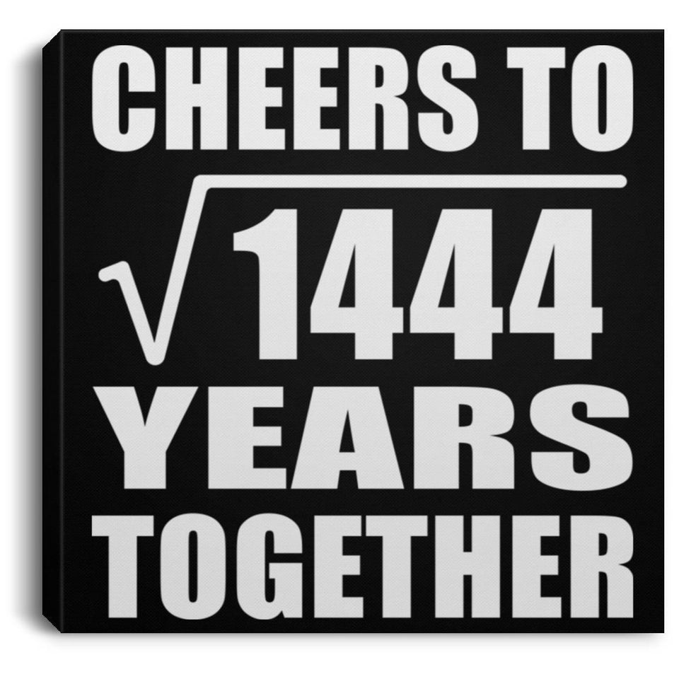 38th Anniversary Cheers To Square Root of 1444 Years Together - Canvas Square