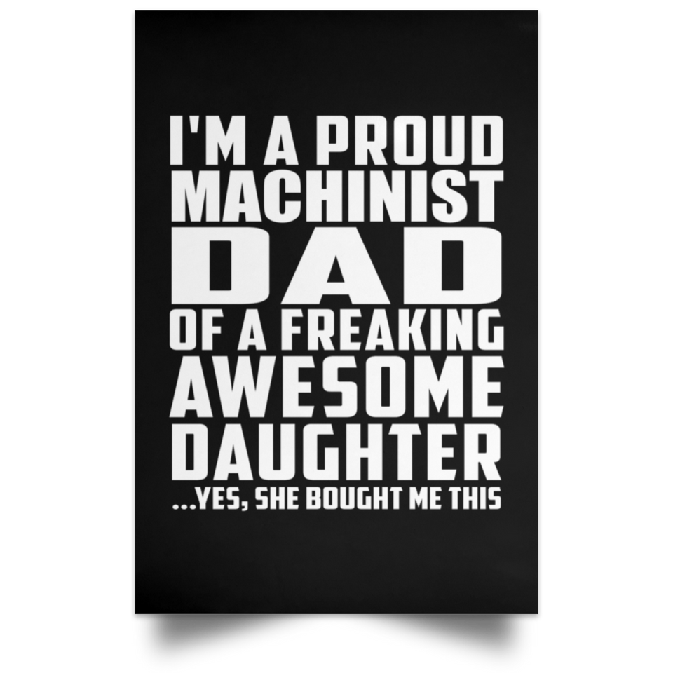 Proud Machinist Dad Of Awesome Daughter - Poster Portrait