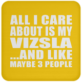 All I Care About Is My Vizsla - Drink Coaster