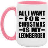 All I Want For Christmas Is My Leonberger - 15oz Accent Mug Pink