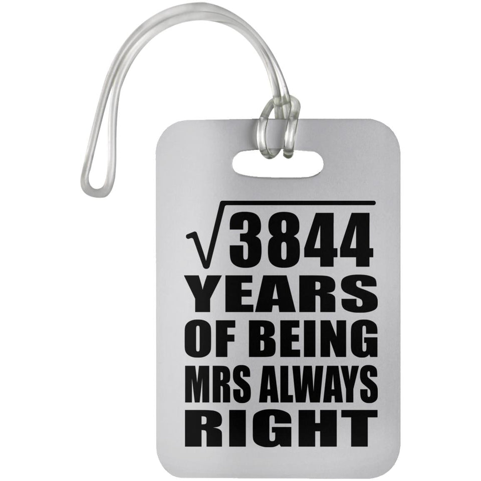 62nd Anniversary Square Root of 3844 Years Mrs Always Right - Luggage Bag Tag