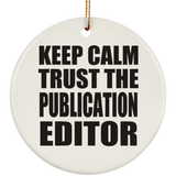 Keep Calm and Trust The Publication Editor - Circle Ornament