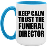 Keep Calm and Trust The Funeral Director - 15oz Accent Mug Blue
