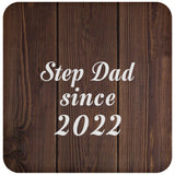 Step Dad Since 2022 - Drink Coaster D