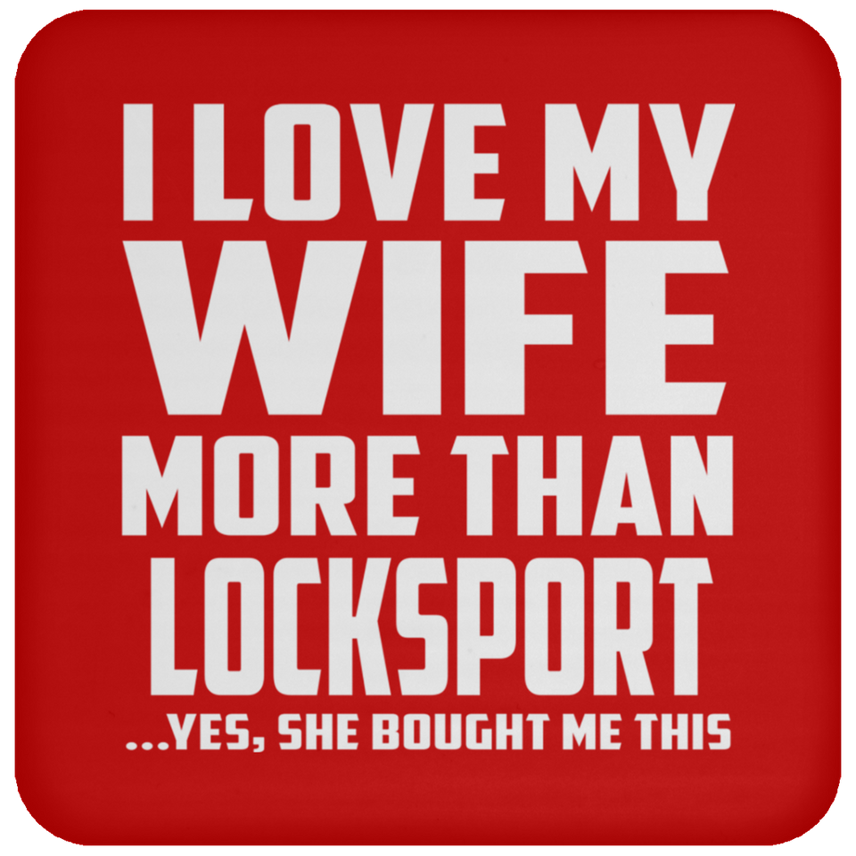I Love My Wife More Than Locksport - Drink Coaster
