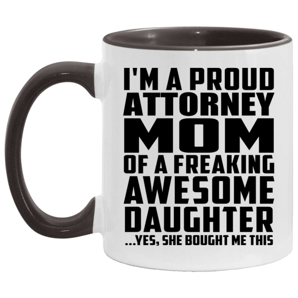 Proud Attorney Mom Of Awesome Daughter - 11oz Accent Mug Black