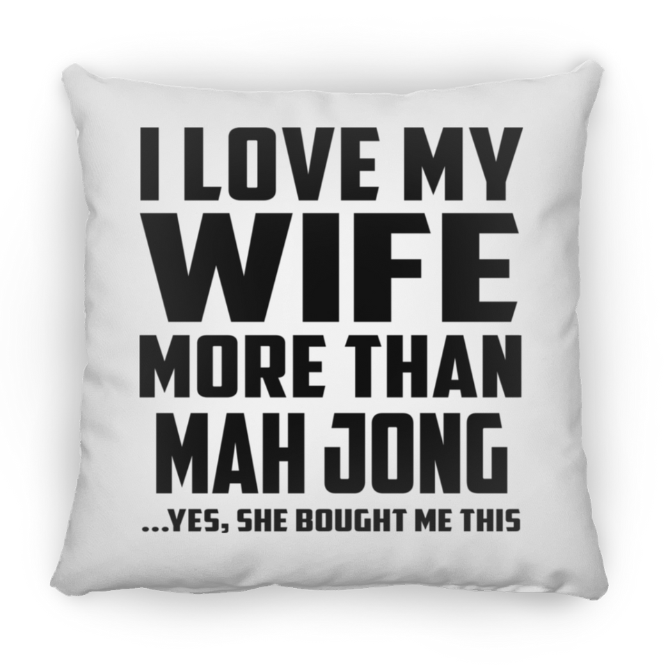 I Love My Wife More Than Mah Jong - Throw Pillow
