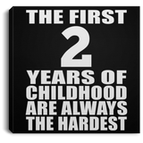 2nd Birthday First 2 Years of Childhood Are The Hardest - Canvas Square
