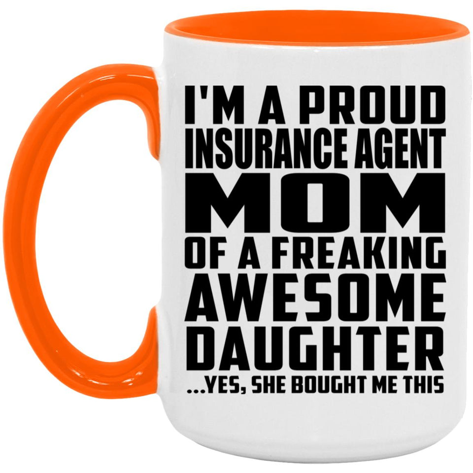Proud Insurance Agent Mom Of Awesome Daughter - 15oz Accent Mug Orange