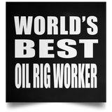World's Best Oil Rig Worker - Poster Square