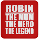 Robin The Mum The Hero The Legend - Drink Coaster